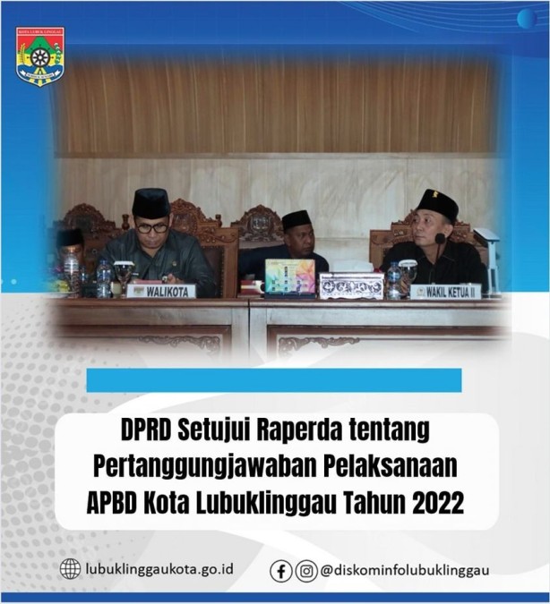 DPRD Setujui Raperda tentang Pertanggungjawaban Pelaksanaan APBD Kota Lubuklinggau Tahun 2022